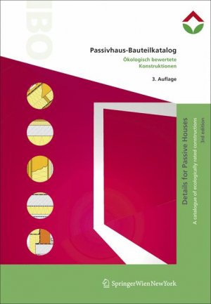 ISBN 9783211994962: Passivhaus-Bauteilkatalog Details for Passive Houses: Ökologisch bewertete Konstruktionen A Catalogue of Ecologically Rated Constructions:  / A catalog of ecological rated constructions [Gebundene Aus