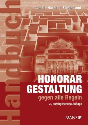 Gunther Hbner (Autor), Stefan Lami (Autor) - Honorargestaltung gegen alle Regeln