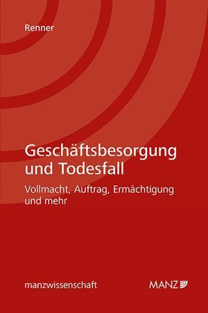 neues Buch – René Renner – Geschäftsbesorgung und Todesfall - Vollmacht, Auftrag, Ermächtigung und mehr