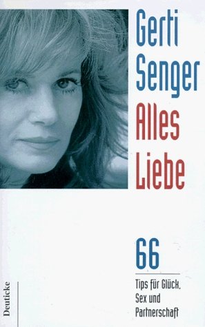 ISBN 9783216302588: Alles Liebe : 66 Tips für Glück, Sex und Partnerschaft