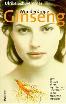 ISBN 9783216304186: Wunderdroge Ginseng – Vom Einzug einer mythischen Heilpflanze in die moderne Medizin