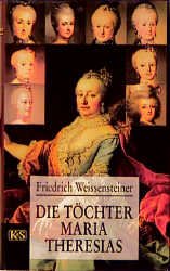 gebrauchtes Buch – Friedrich Weissensteiner – Die Töchter Maria Theresias