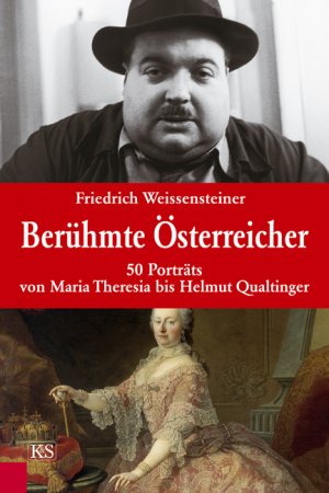 ISBN 9783218007764: Berühmte Österreicher - 50 Porträts von Maria Theresia bis Helmut Qualtinger - bk483