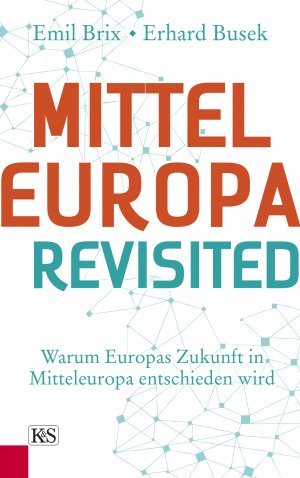 gebrauchtes Buch – Emil Brix & Erhard Busek – Mitteleuropa Revisited - Warum Europas Zukunft in Mitteleuropa entschieden wird - bk462