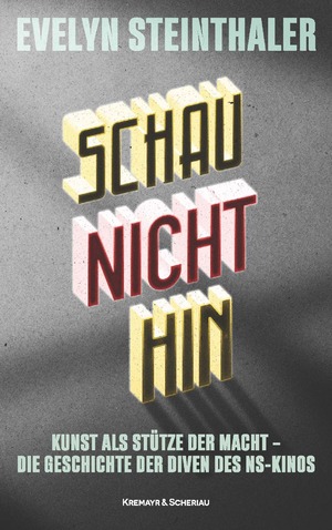gebrauchtes Buch – Evelyn Steinthaler – Schau nicht hin - Kunst als Stütze der Macht – die Geschichte der Diven des NS-Kinos