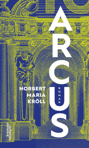 neues Buch – Kröll, Norbert Maria – Arcus / Roman / Norbert Maria Kröll / Buch / 256 S. / Deutsch / 2024 / Kremayr & Scheriau / EAN 9783218014441