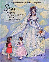 ISBN 9783219107166: Sisi: Begegnung mit Kaiserin Elisabeth in Bildern und Geschichten Mayer-Skumanz, Lene and Laimgruber, Monika