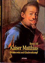 ISBN 9783222124464: Kaiser Matthias. Bruderzwist und Glaubenskampf (kb3h)