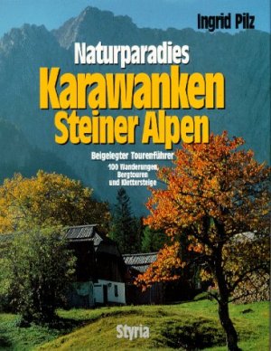 ISBN 9783222125706: Naturparadies Karawanken, Steiner Alpen. 100 Wanderungen, Bergtouren und Klettersteige.