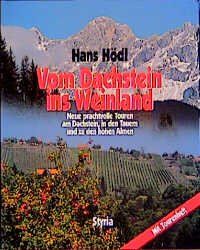 ISBN 9783222125720: Vom Dachstein ins Weinland – Neue prachtvolle Touren am Dachstein, in den Tauern und zu den hohen Almen