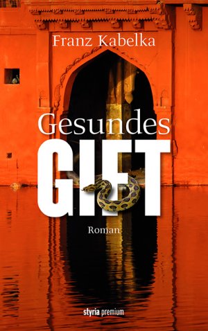 neues Buch – Franz Kabelka – Gesundes Gift: Roman