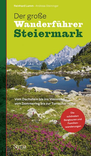 ISBN 9783222136160: Der große Wanderführer Steiermark - Vom Dachstein bis ins Weinland, vom Semmering bis zur Turracher Höhe