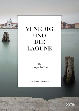 ISBN 9783222136351: Venedig und die Lagune für Fortgeschrittene / Wolfgang Salomon / Taschenbuch / 192 S. / Deutsch / 2019 / Styria Verlag / EAN 9783222136351