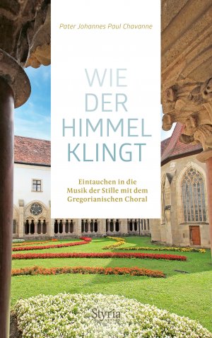 ISBN 9783222136771: Wie der Himmel klingt – Eintauchen in die Musik der Stille mit dem Gregorianischen Choral