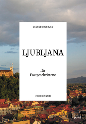 ISBN 9783222137273: Ljubljana für Fortgeschrittene