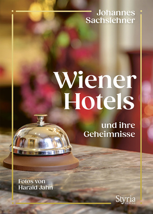 neues Buch – Johannes Sachslehner – Wiener Hotels und ihre Geheimnisse