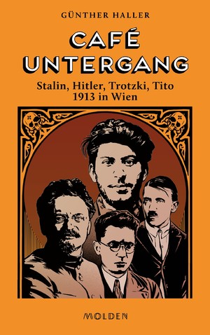 ISBN 9783222151149: Café Untergang – Stalin, Hitler, Trotzki, Tito 1913 in Wien