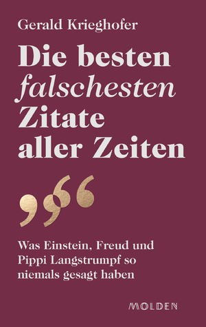 ISBN 9783222151156: Die besten falschesten Zitate aller Zeiten - Was Einstein, Freud und Pippi Langstrumpf so niemals gesagt haben