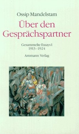 ISBN 9783250100546: Gesammelte Essays. Band 1: Über den Gesprächspartner - Gesammelte Essays I 1913-1924. Band 2: Gespräch über Dante - Gesammelte Essays II 1925-1935. Aus dem Russischen übertragen und herausgegeben von Ralph Dutli.