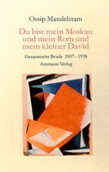 gebrauchtes Buch – O MANDELSTAM – Du bist mein Moskau und mein Rom und mein kleiner David., Gesammelte Briefe 1907 - 1938. Hrsg. v. R. Dutli.