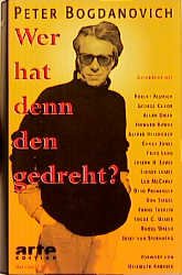 ISBN 9783251004638: Wer hat denn den gedreht?. Peter Bogdanovich. Gespräche mit Robert Aldrich ... Vorw. von Hellmuth Karasek. [Aus dem Amerikan. von Daniel Amman ...] / Arte-Edition