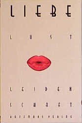 ISBN 9783251004782: Liebe Lust Leidenschaft