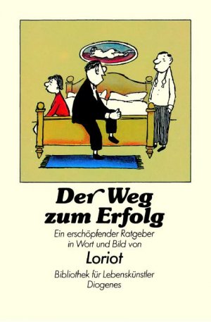 ISBN 9783257006704: Der Weg zum Erfolg – Ein erschöpfender Ratgeber in Wort und Bild