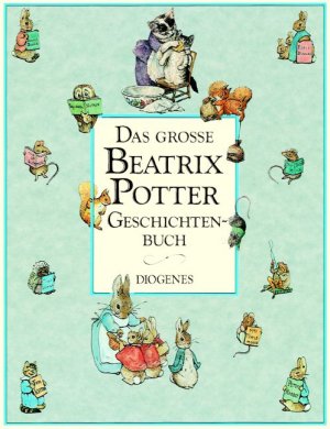 gebrauchtes Buch – Potter Beatrix – Das Große Beatrix Potter Geschichtenbuch - Aus dem Englischen von Ursula Kösters-Roth, Claudia Schmölders und Renate von Törne