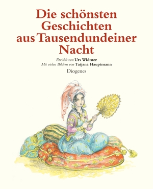 ISBN 9783257010138: Die schönsten Geschichten aus Tausendundeiner Nacht – Erzählt von Urs Widmer