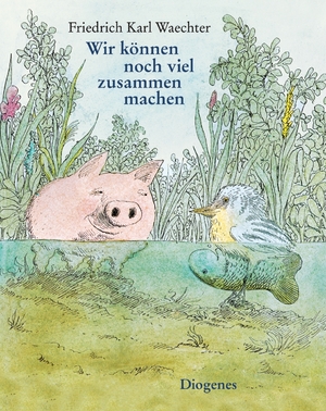 ISBN 9783257011104: Wir können noch viel zusammen machen