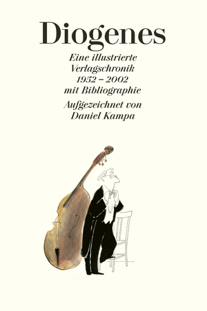gebrauchtes Buch – Diogenes: Eine illustrierte Verlagschronik mit Bibliographie 1952?2002 Kampa, Daniel – Diogenes: Eine illustrierte Verlagschronik mit Bibliographie 1952?2002 Kampa, Daniel
