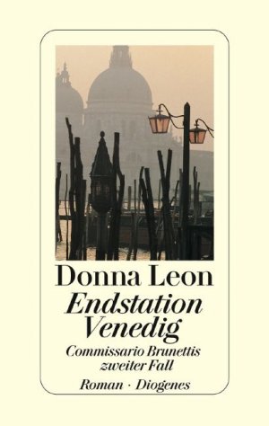 gebrauchtes Buch – Donna Leon – Endstation Venedig : Commissario Brunettis zweiter Fall ; Roman. Aus dem Amerikan. von Monika Elwenspoek