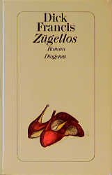 ISBN 9783257061017: Zügellos