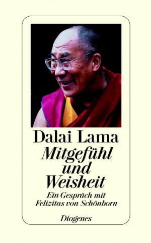 gebrauchtes Buch – Dalai Lama – Mitgefühl und Weisheit. Ein großer Mensch im Gespräch mit Felizitas von Schönborn.