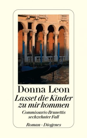 neues Buch – Donna Leon – Lasset die Kinder zu mir kommen: Commissario Brunettis sechzehnter Fall (Gebundene Ausgabe)