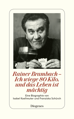 ISBN 9783257069785: Rainer Brambach - Ich wiege 80 Kilo, und das Leben ist mächtig – Eine Biographie von Franziska Schürch und Isabel Koellreuter