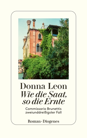 ISBN 9783257072273: Wie die Saat, so die Ernte - Commissario Brunettis zweiunddreißigster Fall