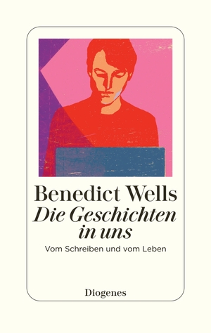 gebrauchtes Buch – Wells, Benedict  – Die Geschichten in uns - Vom Schreiben und vom Leben