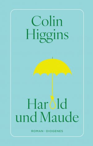 ISBN 9783257073195: Harold und Maude | Colin Higgins | Buch | 192 S. | Deutsch | 2025 | Diogenes Verlag AG | EAN 9783257073195