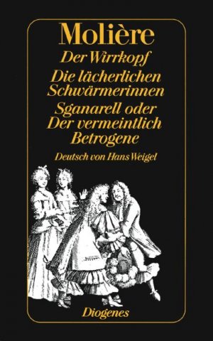 gebrauchtes Buch – MOLIERE. – Der Wirrkopf. Die lächerlichen Schwärmerinnen. Sganarell oder Der vermeintlich Betrogene