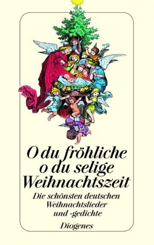 ISBN 9783257218336: O du fröhliche, o du selige Weihnachtszeit : die schönsten deutschen Weihnachtslieder und -gedichte von Walther von der Vogelweide bis Wilhelm Busch. mit Ill. von Cranach ... Hrsg. von Anne Schmucke, Diogenes-Taschenbuch