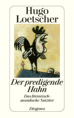 ISBN 9783257226737: Der predigende Hahn - Das literarisch-moralische Nutztier