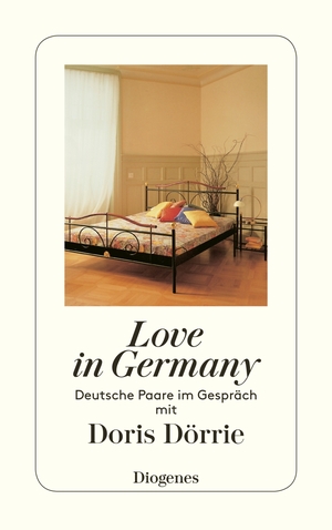 ISBN 9783257227734: Love in Germany - Deutsche Paare im Gespräch mit Doris Dörrie