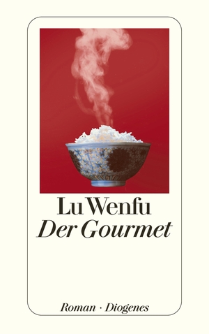 ISBN 9783257227857: Der Gourmet . Leben und Leidenschaft eines chinesischen Feinschmeckers . Roman