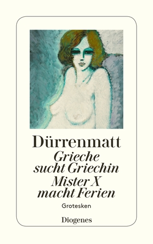 ISBN 9783257230628: Grieche sucht Griechin / Mr. X macht Ferien / Nachrichten über den Stand des Zei