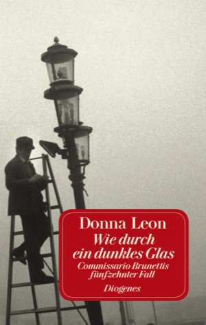 ISBN 9783257231854: Wie durch ein dunkles Glas : Commissario Brunettis fünfzehnter Fall