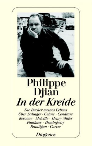 ISBN 9783257235494: In der Kreide - Die Bücher meines Lebens. Über Salinger, Céline, Cendrars, Kerouac, Melville, Henry Miller, Faulkner, Hemingway, Brautigan, Carver