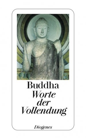 ISBN 9783257237610: Worte der Vollendung Buddha. Hrsg. und mit einem Nachw. von Wolfgang Kraus