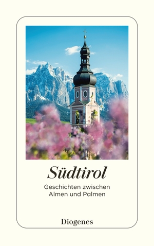 ISBN 9783257245974: Südtirol - Geschichten zwischen Almen und Palmen