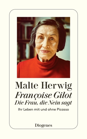 ISBN 9783257246063: Françoise Gilot – Die Frau, die Nein sagt - Ihr Leben mit und ohne Picasso